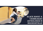 Black Magic Astrologer in Madanapalle